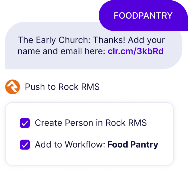 Create new profiles in Rock RMS when people text in Someone texts "foodpantry" and receives a digital connect card. Their information is pushed to Rock and they're added to a Rock Workflow