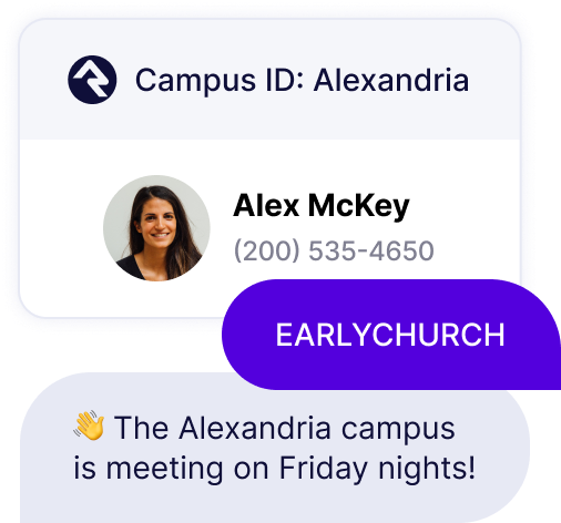 Send conditional texts based on campus Alex texts the keyword "earlychurch" and Clearstream sends an auto-response based on her campus ID in Rock